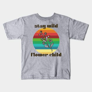 Stay Wild Flower Child Kids T-Shirt